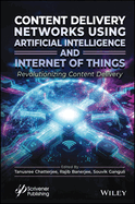 Content Delivery Networks Using Artificial Intelligence and Internet of Things: Revolutionizing Content Delivery