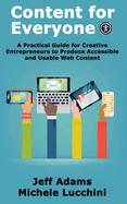 Content For Everyone: A Practical Guide for Creative Entrepreneurs to Produce Accessible and Usable Web Content