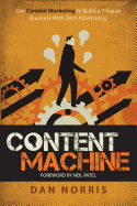 Content Machine: Use Content Marketing to Build a 7-Figure Business with Zero Advertising