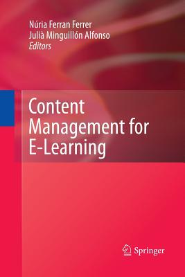 Content Management for E-Learning - Ferrer, N�ria Ferran (Editor), and Alfonso, Juli� Minguill�n (Editor)