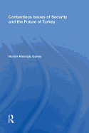 Contentious Issues of Security and the Future of Turkey