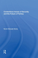 Contentious Issues of Security and the Future of Turkey