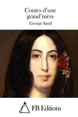 Contes d'une grand'm?re - Fb Editions (Editor), and Sand, George