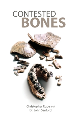 Contested Bones - Rupe, Christopher, and Sanford, John