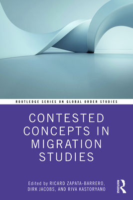 Contested Concepts in Migration Studies - Zapata-Barrero, Ricard (Editor), and Jacobs, Dirk (Editor), and Kastoryano, Riva (Editor)