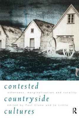 Contested Countryside Cultures: Rurality and Socio-Cultural Marginalisation - Cloke, Paul (Editor), and Little, Jo (Editor)