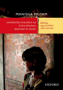 Contested Politics of Educational Reform in India: Aligning Opportunities with Interests
