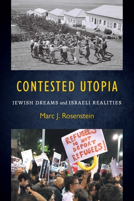 Contested Utopia: Jewish Dreams and Israeli Realities - Rosenstein, Marc J, Rabbi