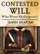 Contested Will: Who Wrote Shakespeare?