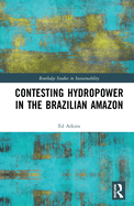 Contesting Hydropower in the Brazilian Amazon