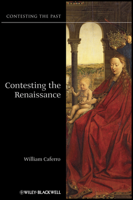 Contesting the Renaissance - Caferro, William