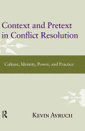 Context and Pretext in Conflict Resolution: Culture, Identity, Power, and Practice