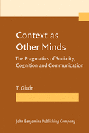 Context as Other Minds: The Pragmatics of Sociality, Cognition and Communication