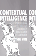Contextual Intelligence: How Thinking in 3D Can Help Resolve Complexity, Uncertainty and Ambiguity