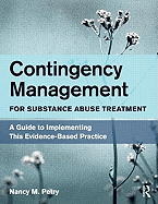 Contingency Management for Substance Abuse Treatment: A Guide to Implementing This Evidence-Based Practice