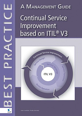 Continual Service Improvement Based on ITIL V3: A Management Guide - Van Bon, Jan, and de Jong, Arjen, and Kolthof, Axel
