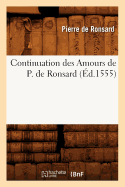 Continuation Des Amours de P. de Ronsard (�d.1555)
