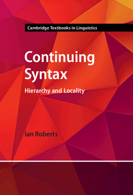 Continuing Syntax: Hierarchy and Locality - Roberts, Ian