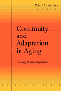 Continuity and Adaptation in Aging: Creating Positive Experiences