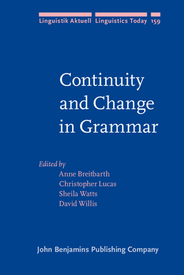 Continuity and Change in Grammar - Breitbarth, Anne (Editor), and Lucas, Christopher (Editor), and Watts, Sheila (Editor)