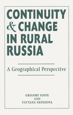 Continuity And Change In Rural Russia A Geographical Perspective - Ioffe, Gregory, and Nefedova, Tatyana
