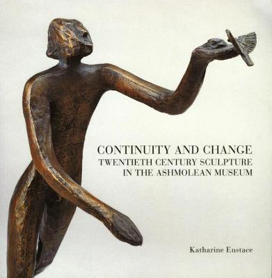 Continuity and Change - Eustace, Katharine, and Ashmolean Museum