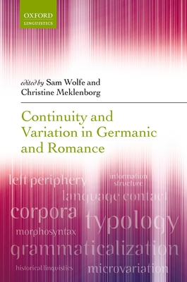 Continuity and Variation in Germanic and Romance - Wolfe, Sam (Editor), and Meklenborg, Christine (Editor)