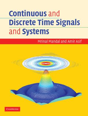 Continuous and Discrete Time Signals and Systems - Mandal, Mrinal, and Asif, Amir