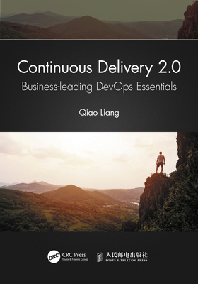 Continuous Delivery 2.0: Business-Leading Devops Essentials - Liang, Qiao