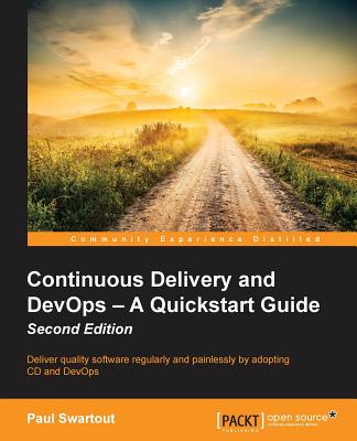 Continuous Delivery and DevOps - A Quickstart Guide Second Edition - Swartout, Paul
