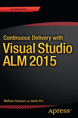 Continuous Delivery with Visual Studio ALM 2015 - Olausson, Mathias, and Ehn, Jakob