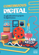 Continuous Digital: An agile alternative to projects