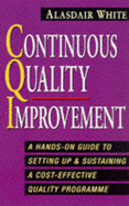 Continuous Quality Improvement: A Hands-on Guide to Setting Up and Sustaining an Effective Quality Programme