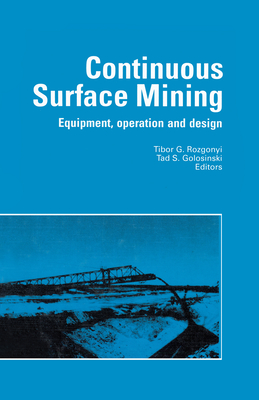 Continuous Surface Mining: Equipment, Operation and Design - Golosinski, T S (Editor), and Rozgonyi, T G (Editor)
