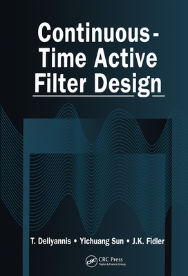 Continuous-Time Active Filter Design - Deliyannis, T, and Sun, Yichuang, and Fidler, J K