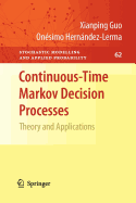 Continuous-Time Markov Decision Processes: Theory and Applications