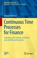 Continuous Time Processes for Finance: Switching, Self-exciting, Fractional and other Recent Dynamics