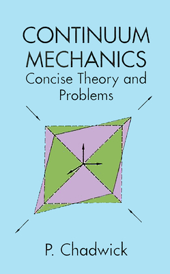 Continuum Mechanics: Concise Theory and Problems - Chadwick, P