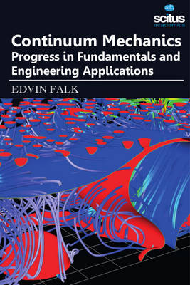 Continuum Mechanics: Progress in Fundamentals & Engineering Applications - Falk, Edvin (Editor)