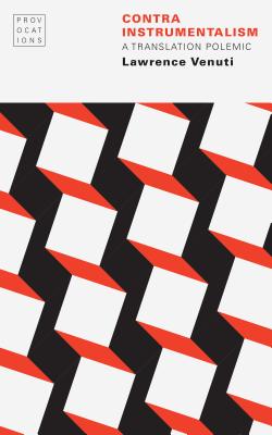 Contra Instrumentalism: A Translation Polemic - Venuti, Lawrence