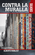 Contra La Muralla: Cuentos