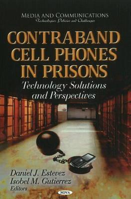 Contraband Cell Phones in Prisons: Technology Solutions & Perspectives - Estevez, Daniel J (Editor), and Gutierrez, Isobel M (Editor)