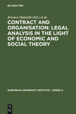Contract and Organisation - Daintith, Terence (Editor), and Teubner, Gunther (Editor)