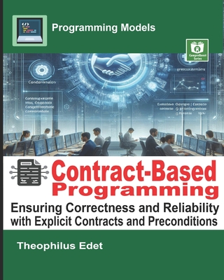 Contract-Based Programming: Ensuring Correctness and Reliability with Explicit Contracts and Preconditions - Edet, Theophilus