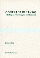 Contract Cleaning: Starting and Running Your Own Business