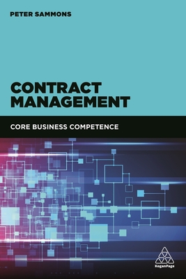 Contract Management: Core Business Competence - Sammons, Peter