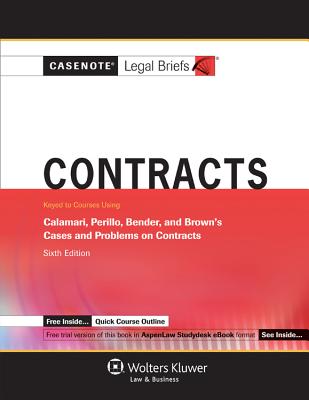 Contracts: Keyed to Courses Using Calamari, Perillo, Bender, and Brown's Cases and Problems on Contracts - Wolters Kluwer Law & Business (Creator)