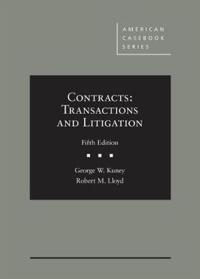 Contracts: Transactions and Litigation - Kuney, George W., and Lloyd, Robert M.