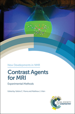 Contrast Agents for MRI: Experimental Methods - Pierre, Val�rie C (Editor), and Allen, Matthew J (Editor)