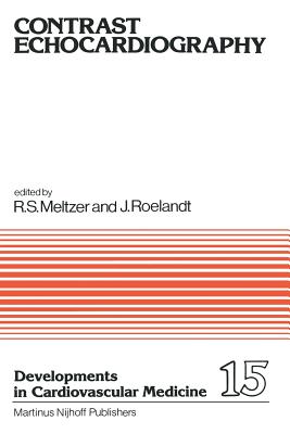 Contrast Echocardiography - Meltzer, Richard S (Editor), and Roelandt, J R (Editor)